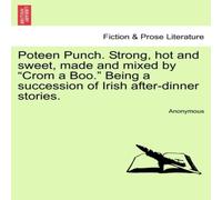 Anonymous Poteen Punch. Strong, hot & sweet, made & mixed by "Crom a Anonymous Multicolor