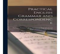 Anonymous Practical English Grammar & Correspondence: For Use in Business Anonymous Multicolor