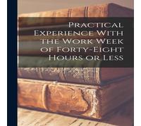 Anonymous Practical Experience With the Work Week of Forty-Eight Hours or Anonymous Multicolor