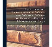 Anonymous Practical Experience With the Work Week of Forty-Eight Hours or Anonymous Multicolor