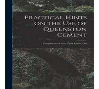 Anonymous Practical Hints on the Use of Queenston Cement [microform] : Anonymous Multicolor