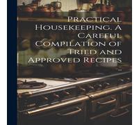 Anonymous Practical Housekeeping. A Careful Compilation of Tried and Anonymous Multicolor