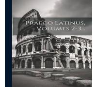 Anonymous Praeco Latinus, Volumes 2-3... Paperback Book Anonymous Multicolor