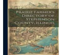 Anonymous Prairie Farmer's Directory of Stephenson County, Illinois Anonymous Multicolor
