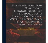 Anonymous Preparation For The Holy Communion Of The Body & Blood Of Anonymous Multicolor