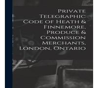 Anonymous Private Telegraphic Code of Heath Finnemore, Produce Commission Anonymous Multicolor