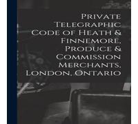 Anonymous Private Telegraphic Code of Heath Finnemore, Produce Commission in White Anonymous White