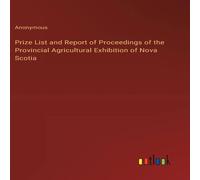 Anonymous Prize List & Report of Proceedings of the Provincial Anonymous Multicolor