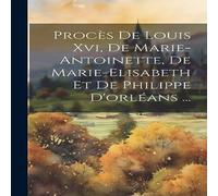 Anonymous Proces De Louis Xvi, De Marie-antoinette, De Marie-elisabeth Et De Anonymous Multicolor