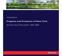 Anonymous Progress & Prospects of New York, :the first city of the world Anonymous Multicolor