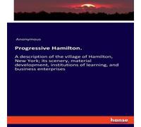 Anonymous Progressive Hamilton.:A description of the village of Hamilton Anonymous Multicolor