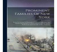 Anonymous Prominent Families Of New York: Being An Account In Biographical Anonymous Multicolor