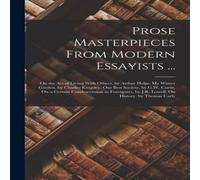 Anonymous Prose Masterpieces From Modern Essayists ...: On the Art of Living Anonymous Multicolor