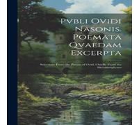 Anonymous Pvbli Ovidi Nasonis. Poemata Qvaedam Excerpta: Selections From the Anonymous Multicolor