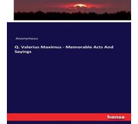 Anonymous Q. Valerius Maximus - Memorable Acts & Sayings Paperback Book Anonymous Multicolor