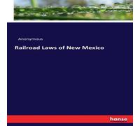Anonymous Railroad Laws of New Mexico Paperback Book Anonymous Multicolor