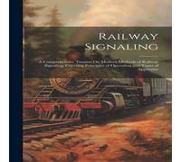 Anonymous Railway Signaling: A Comprehensive Treatise On Modern Methods of Anonymous Multicolor
