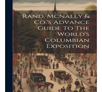Anonymous Rand, Mcnally Co.'s Advance Guide To The World's Columbian Anonymous Multicolor