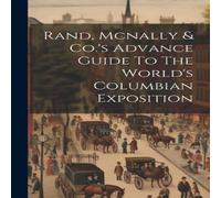 Anonymous Rand, Mcnally Co.'s Advance Guide To The World's Columbian in White Anonymous White