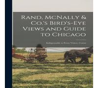 Anonymous Rand, McNally Co.'s Bird's-eye Views & Guide to Chicago: Anonymous Multicolor