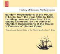 Anonymous Random Recollections of the House of Lords, from the year 1830 to Anonymous Multicolor