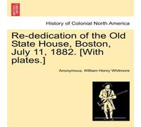 Anonymous Re-dedication of the Old State House, Boston, July 11, 1882. [With Anonymous Multicolor