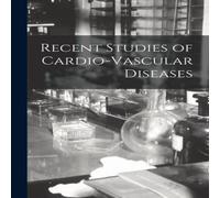 Anonymous Recent Studies of Cardio-Vascular Diseases Paperback Book Anonymous Multicolor