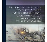 Anonymous Recollections of Seventy Years & Historical Gleanings of Anonymous Multicolor