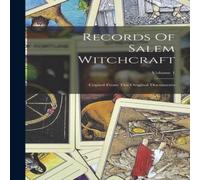 Anonymous Records Of Salem Witchcraft: Copied From The Original Documents; Anonymous Multicolor