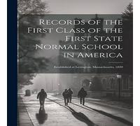 Anonymous Records of the First Class of the First State Normal School in in White Anonymous White