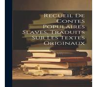 Anonymous Recueil De Contes Populaires Slaves, Traduits Sur Les Textes in White Anonymous White
