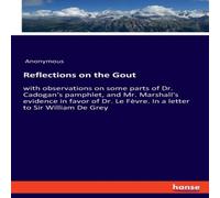 Anonymous Reflections on the Gout:with observations on some parts of Dr Anonymous Multicolor