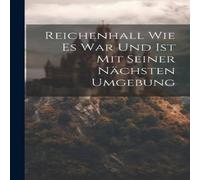 Anonymous Reichenhall Wie Es War Und Ist Mit Seiner Nachsten Umgebung in White Anonymous White
