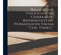 Anonymous Religious Thought in Germany. Reprinted by Permission From "The Anonymous Multicolor