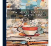 Anonymous Remains in Verse & Prose Hardcover Book Anonymous Multicolor