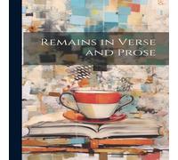 Anonymous Remains in Verse & Prose Paperback Book Anonymous Multicolor