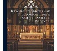 Anonymous Reminiscences Of St. Augustine's Parish & It Pastor Paperback Book Anonymous Multicolor