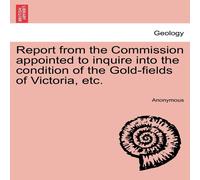 Anonymous Report from the Commission appointed to inquire into the condition Anonymous Multicolor