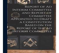 Anonymous Report of Ad Interim Committee & Report of Committee Appointed Anonymous Multicolor