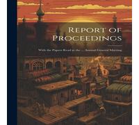 Anonymous Report of Proceedings: With the Papers Read at the ... Annual Anonymous Multicolor