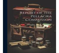 Anonymous Report of the Pellagra Commisson Paperback Book Anonymous Multicolor