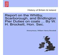 Anonymous Report on the Whitby, Scarborough, & Bridlington Pier Duties on Anonymous Multicolor