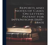 Anonymous Reports & Notes of Cases On Letters Patent for Inventions Anonymous Multicolor