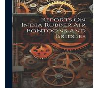 Anonymous Reports On India Rubber Air Pontoons & Bridges Hardcover Book Anonymous Multicolor