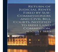 Anonymous Return of Judicial Rents Fixed by Sub-Commissioners & Civil Bill Anonymous Multicolor