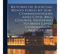 Anonymous Return of Judicial Rents Fixed by Sub-Commissioners & Civil Bill Anonymous Multicolor
