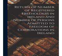 Anonymous Return of Number of Registered Freeholders in Ireland & Number Anonymous Multicolor