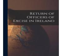 Anonymous Return of Officers of Excise in Ireland Paperback Book Anonymous Multicolor
