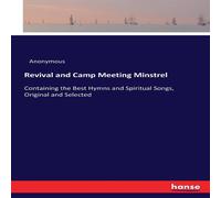 Anonymous Revival & Camp Meeting Minstrel:Containing the Best Hymns and Anonymous Multicolor