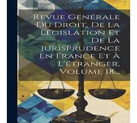 Anonymous Revue Generale Du Droit, De La Legislation Et De La Jurisprudence Anonymous Multicolor